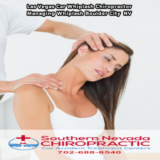 Role of a Chiropractor in Whiplash Treatment - Las Vegas Whiplash Chiropractor Boulder City